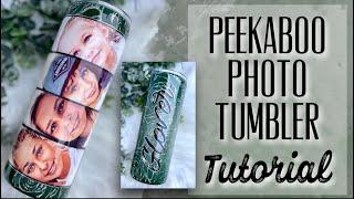 PEEKABOO PHOTO TUMBLER TUTORIAL