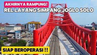 PROYEK REL LAYANG SIMPANG JOGLO SOLO AKHIRNYA RAMPUNG DAN SIAP BEROPERASI! BEGINI PENAMPAKANNYA!