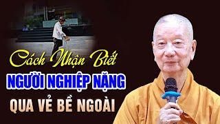 Người Nào NẶNG NGHIỆP Chỉ Cần Nhìn Vẻ Bề Ngoài Là Biết - Thầy Thích Trí Quảng