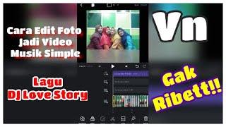 Cara Mengedit Foto Jadi Video Musik (Dj Love Story) - Aplikasi Vn