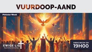 Ewige Lig Pinksterfees: Vuurdoop-aand