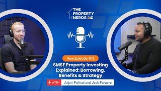SMSF Property Investing Explained: Borrowing, Benefits & Strategy | The Property Nerds
