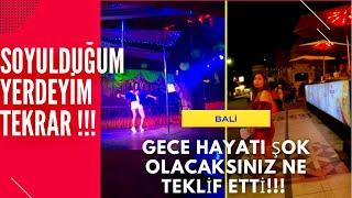 Bali’de Gece Hayatı Soyulduğum Yerde Ne Teklif Ediyorlar!!!