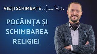 Pocăința și schimbarea religiei - Vieti schimbate - cu Ionica Herlea