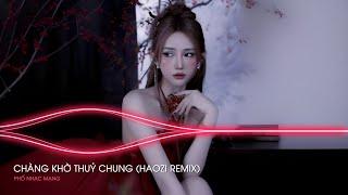 CHÀNG KHỜ THUỶ CHUNG (HAOZI REMIX) - VÀ BÂY GIỜ TÔI NÓI TÔI SẼ YÊU EM TÔI SẼ BÊN EM SUỐT ĐỜI ...