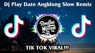 DJ PLAY DATE ANGKLUNG SLOW REMIX - TIKTOK VIRAL!!!