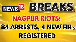 Nagpur Police Arrest 84 for Spreading Hate Content | Nagpur Violence Case | Maharashtra News