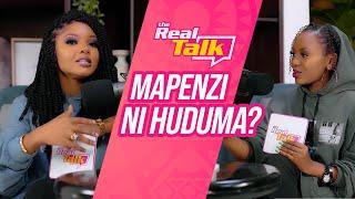 JE! MWANAMKE KUPENDWA NI KUPEWA PESA NA HUDUMA? | The Real Talk