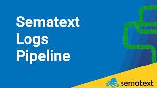 Log Pipelines in Sematext