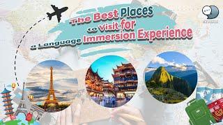 The Best Places to Visit for a Language Immersion Experience