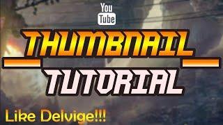 How to Make Thumbnail's Like Delvige!!!