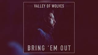 Valley of Wolves - "Bring 'Em Out" (Official Audio)