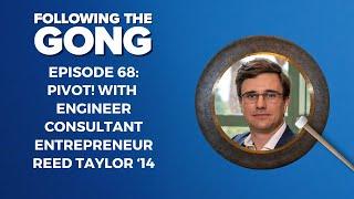 FTG 0068 - PIVOT! with Engineer/Consultant/Entrepreneur Reed Taylor '14