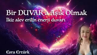 Bir Duvar'a Aşık olmak - İkiz alev eril'in enerji duvarı