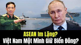 Putin Suy Ngẫm: Nếu ASEAN Không Đứng Cùng, Liệu Việt Nam Giữ Nổi Biển Đông?