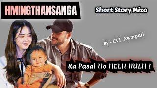 KA PASAL Ho HELH HULH !(Mizo Short Story)// By - CVL Awmpuii