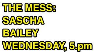 The Mess:  Sascha Bailey