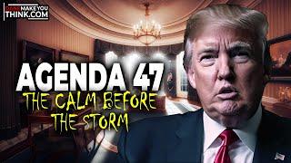 Agenda 47: The Calm Before The Storm