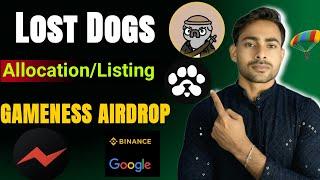 Lost Dogs Allocation/ Listings Details || Gameness Airdrop Binance Reality