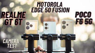 Realme GT 6T vs Motorola Edge 50 Fusion vs Poco F6 Camera Comparison