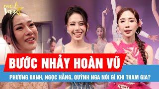 Phương Oanh, Ngọc Hằng, Quỳnh Nga nói gì khi tham gia "Bước nhảy hoàn vũ 2024"?