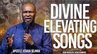 Divine Elevating Songs | Apostle Joshua Selman