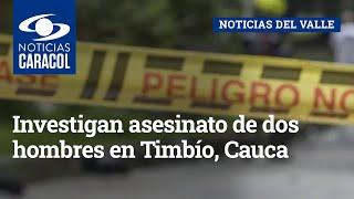 Investigan asesinato de dos hombres en Timbío, Cauca