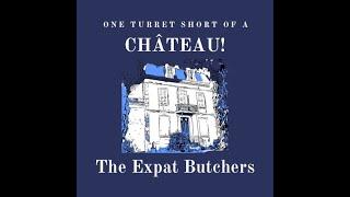 One Turret Short Of A Château! The Expat Butchers