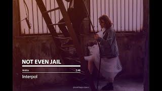 Not Even Jail [Interpol - Lyrics]