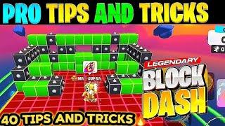 TOP 40 TIPS AND TRICKS OF LEGENDARY BLOCK DASH  | YOU CAN BECOME PRO IN 5 MINUTES 