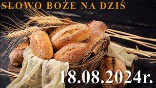 Słowo Boże na dziś 18.08.2024r. - Dwudziesta Niedziela zwykła