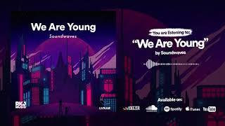 Soundwaves - We Are Young