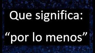 que significa por lo menos en matematica o estadistica