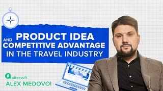 Product Idea and Competitive Advantage in the Travel Industry