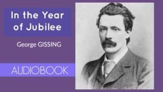 In the Year of Jubilee by George Gissing - Audiobook ( Part 1/2 )