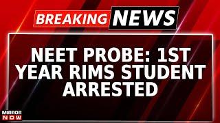 Breaking News | NEET Paper Leak Probe; CBI Arrest 1st Year RIMS Student, Alleged Role In Solver Gang