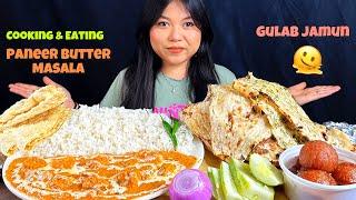 Cooking & Eating | Paneer Butter Masala, Garlic Naan, Rice, Gulab Jamun | INDIAN FOOD ASMR | MUKBANG