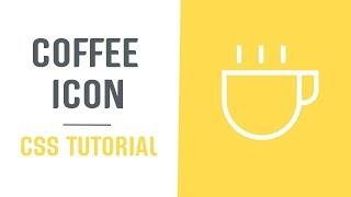 Single Element and Scalable Coffee Icon | Pure CSS Icons  2019