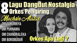 MUCHSIN ALATAS dengan 8 Lagu & 8 ORKES Pengiring