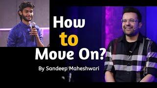 How To Move On..? - By Sandeep Maheshwari