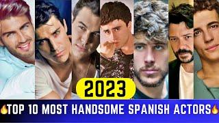 Top 10 Most Handsome Spanish Actors 2023 | Spanish Hottest Male Celebrities | 10 Hottest Spanish Men