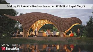 Making Of Lakeside Bamboo Restaurant With Sketchup & Vray 5