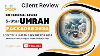 Client Review for Umrah Packages 2024 Travel To Haram - Umrah - UK Muslim - London - Makkah - Madina