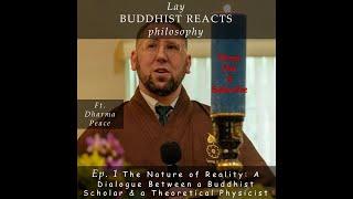 Lay BUDDHIST REACTS ~ Philosophy Ep.1: Nature of Reality