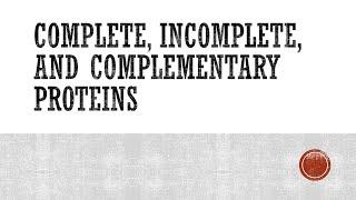 Complete, Incomplete, and Complementary Proteins