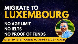 MIGRATE TO LUXEMBOURG WITHOUT IELTS, NO AGE LIMIT, NO PROOF OF FUNDS | STEP BY STEP GUIDE