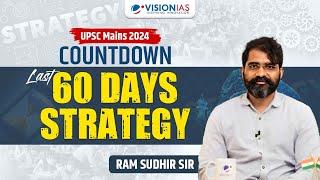 UPSC Mains 2024 Countdown I Last 60 Days Strategy I Ram Sudhir Sir