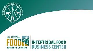 Introducing the Intertribal Food Business Center