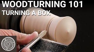 Woodturning 101 - Video 8 - Turning a Box