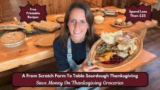 Save Money On Thanksgiving Dinner || A Farm To Table Sourdough Thanksgiving || Cooking From Scratch